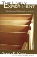 The Lively Experiment: The Shaping of Christianity in America 0060655453 Book Cover