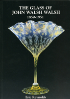 Glass of John Walsh Walsh 1850-1951 0903685698 Book Cover