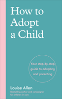 How to Adopt a Child: Your step-by-step guide to adopting and parenting 1785043447 Book Cover