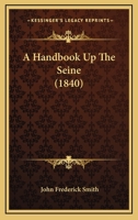 A Handbook Up The Seine 1164529757 Book Cover