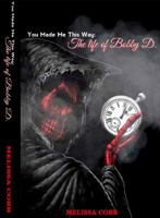 The Life of Bobby D: You Made Me This Way B0FRSC4TPK Book Cover
