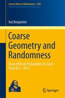 Coarse Geometry and Randomness: Ecole D'Ete de Probabilites de Saint-Flour XLI - 2011 3319025759 Book Cover