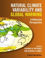 Natural Climate Variability and Global Warming: A Holocene Perspective 1405159057 Book Cover