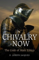 Chivalry-Now: The Code of Male Ethics 1846942845 Book Cover