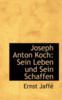 Joseph Anton Koch: Sein Leben Und Sein Schaffen (1905) 1120305888 Book Cover