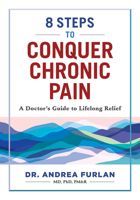 8 Steps to Conquer Chronic Pain: A Doctor's Guide to Lifelong Relief 0778807118 Book Cover