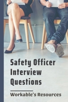 Safety Officer Interview Questions: Workable's Resources: Interview Questions About Safety In The Workplace B098G94RQ7 Book Cover