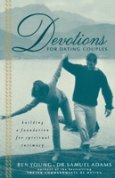 Devotions For Dating Couples: Building A Foundation For Spiritual Intimacy 0785267492 Book Cover