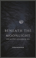 Beneath the Moonlight: The Mystery of Harrow Hill B0CFX66FD6 Book Cover