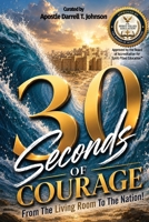 30 Seconds of Courage: From the Living Room to the Nation! B0H6HRSNBN Book Cover