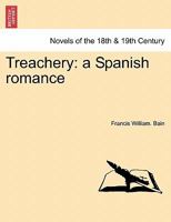 Treachery: a Spanish romance 124138360X Book Cover