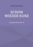 Schon wieder kurz: Kurzgeschichten Band 10 3695143053 Book Cover