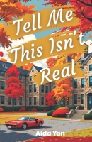Tell Me This Isn't Real B0FL2JM11R Book Cover