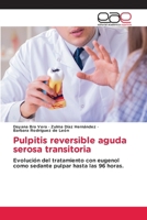 Pulpitis reversible aguda serosa transitoria (Spanish Edition) 6139441366 Book Cover