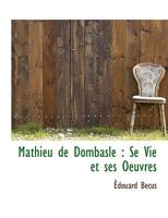 Mathieu de Dombasle: Se Vie Et Ses Oeuvres 1116145545 Book Cover