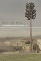 Literature and the Telephone: Conversations on Poetics, Politics and Place 1350269778 Book Cover