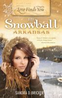 Love Finds You in Snowball, Arkansas (Love Finds You, Book 2) 1934770450 Book Cover