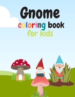 gnome coloring book for kids: Whimsical gnome, Images To Color, Simple Hand Drawn, Great Starter Book For Children With Fun, Easy, And Relaxing Colo B089TWSB73 Book Cover