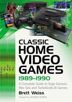 Classic Home Video Games, 1989-1990: A Complete Guide to Sega Genesis, Neo Geo and TurboGrafx-16 Games 1476667942 Book Cover