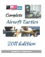 Complete Airsoft Tactics 2011 Edition 1453827404 Book Cover