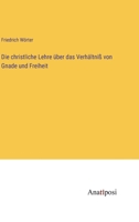 Die christliche Lehre über das Verhältniß von Gnade und Freiheit 3382024772 Book Cover