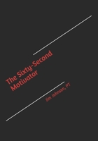 The Sixty-Second Motivator 1598581384 Book Cover