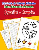Espa�ol - Alem�n: Escritura & Colorear Alfabeto Libros Educaci�n Infantiles: Spanish German Practicar alfabeto ABC letras con dibujos animados im�genes para a1 a2 b1 b2 c1 c2 ni�os 1079687300 Book Cover