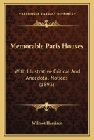 Memorable Paris Houses: With Illustrative Critical and Anecdotal Notices 1014474779 Book Cover