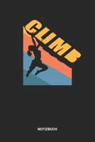 Notizbuch: A5 Notizheft mit punktierten Linien f�r Retro Vintage Klettern Freunde. Ideales Berge Journal oder Notizbuch. Perfektes Tagebuch oder Taschenbuch als Geschenk f�r Kletterer, Bersteiger und 1699206694 Book Cover
