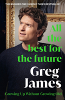 All the Best for the Future: Growing Up Without Growing Old 1529912202 Book Cover
