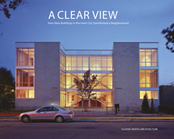 A Clear View: How Glass Buildings in the Inner City Transformed a Neighborhood 9881224934 Book Cover