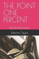 THE POINT ONE PERCENT: MOTIVATIONAL B09L97ZBBT Book Cover