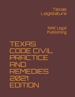 Texas Code Civil Practice and Remedies 2021 Edition: NAK Legal Publishing B08T6JXX5X Book Cover