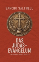 Das Judas-Evangelium: Ein Archäologie-Thriller (German Edition) B0GBWBJTQK Book Cover