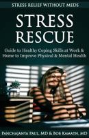 Stress Rescue: Stress Relief Without Meds: Guide to Healthy Coping Skills at Home & Work to Improve Physical & Mental Health 1726428184 Book Cover