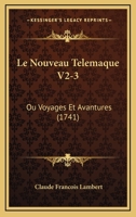 Le Nouveau Telemaque V2-3: Ou Voyages Et Avantures (1741) 1166066096 Book Cover
