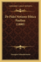 De Fidei Notione Ethica Paulina (1880) 1145022804 Book Cover