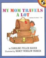 My Mom Travels a Lot 0140505458 Book Cover