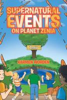 SUPERNATURAL EVENTS ON PLANET ZENIA 1642585807 Book Cover