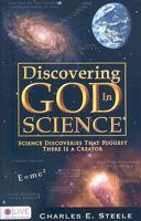 Discovering God in Science: Science Discoveries That Suggest There Is a Creator 1606960091 Book Cover