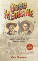 Good Medicine: The Recently Discovered Secret Letters of William F. "Buffalo Bill" Cody and Dr. E.Y. Davidson 195113205X Book Cover