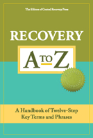 Recovery A to Z: A Handbook of Twelve-Step Key Terms and Phrases 1936290049 Book Cover