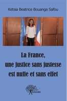La France, une justice sans justesse est nulle et sans effet: Expliqué aux enfants (French Edition) 2332608591 Book Cover