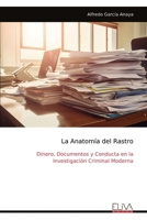 La Anatomía del Rastro: Dinero, Documentos y Conducta en la Investigación Criminal Moderna (Spanish Edition) 9999346154 Book Cover