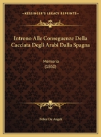 Introno Alle Conseguenze Della Cacciata Degli Arabi Dalla Spagna: Memoria (1860) 1168297060 Book Cover