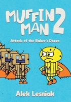 Muffin Man 2: Attack of the Bakers Dozen 1779412029 Book Cover