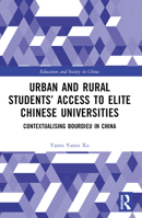 Urban and Rural Students' Access to Elite Chinese Universities: Contextualising Bourdieu in China 1032383887 Book Cover