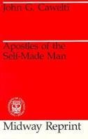 Apostles of the Self Made Man (Phoenix Books) 0226098656 Book Cover