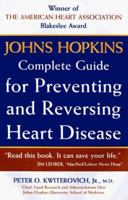 The Johns Hopkins Complete Guide to Preventing and Reversing Heart Disease