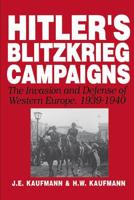 Hitler's Blitzkrieg Campaigns: The Invasion and Defense of Western Europe, 1939-1940 0938289209 Book Cover
